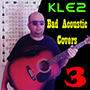 KLE2 Bad Acoustic Covers 3
