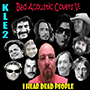 KLE2 Bad Acoustic Covers V: I Hear Dead People