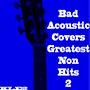 KLE2 Bad Acoustic Covers Greatest Non Hits 2